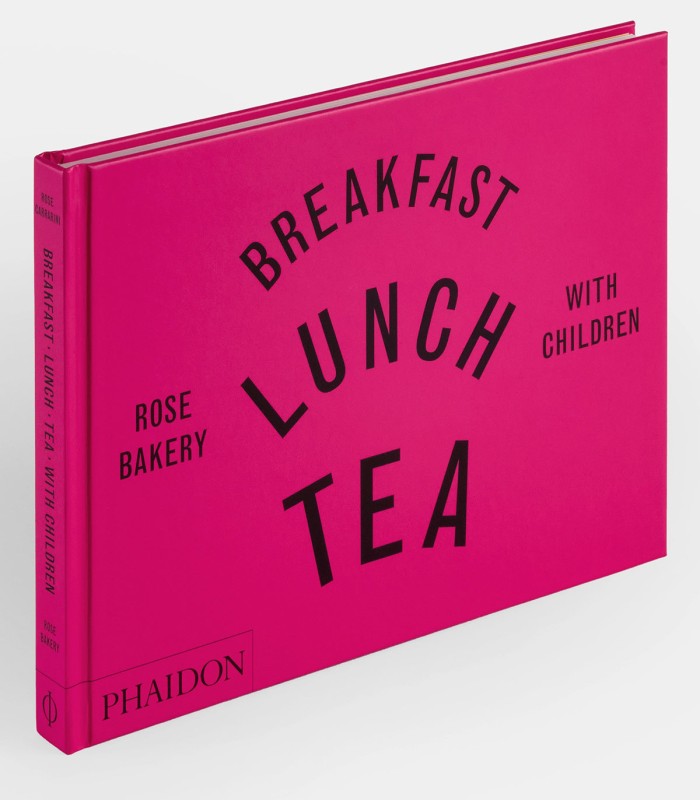 Breakfast, Lunch, Tea with Children: Rose Bakery