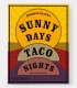 Sunny Days, Taco Nights