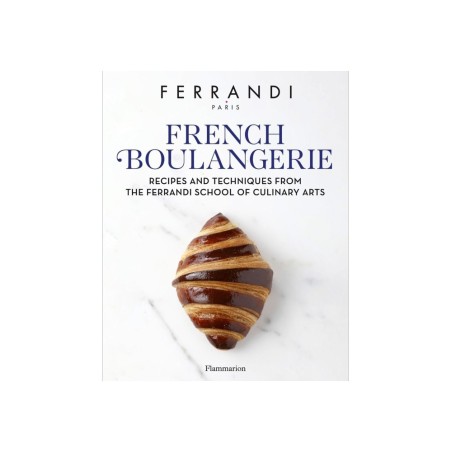 French Boulangerie: Recipes and Techniques from the Ferrandi School of Culinary Arts
