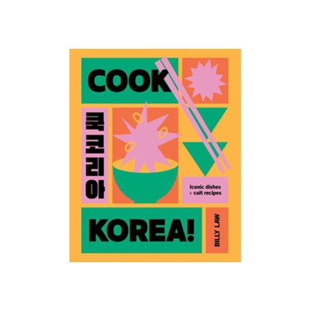 Cook Korea!: Iconic Dishes & cult Recipes