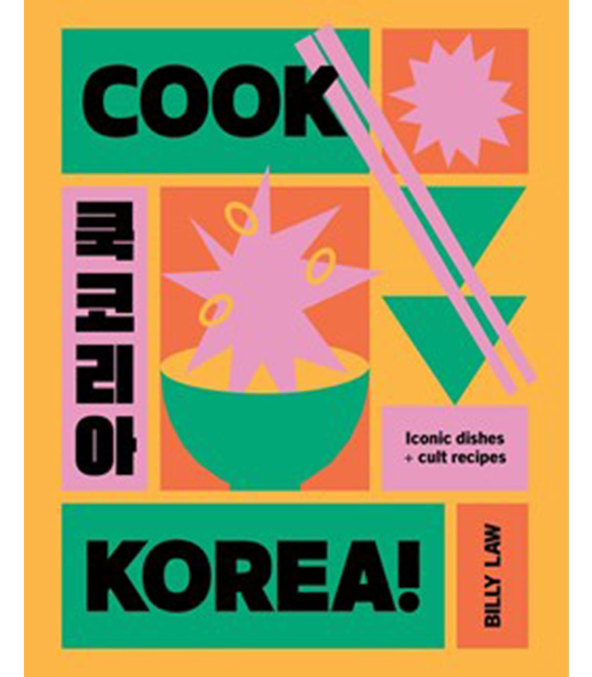 Cook Korea!: Iconic Dishes & cult Recipes