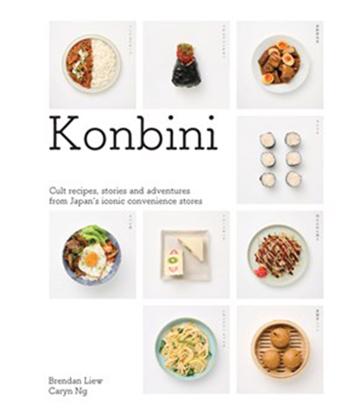 Konbini: Cult recipes, stories and adventures from Japan's iconic convenience stories