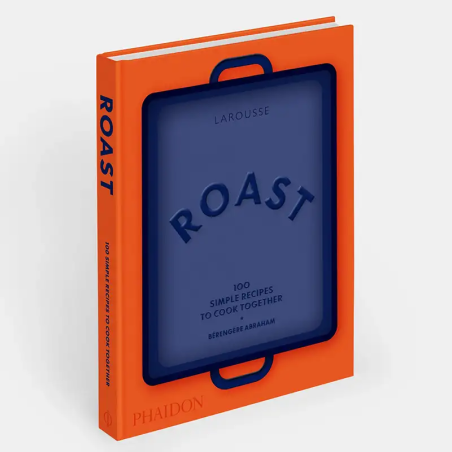 Roast: 100 Simple Recipes to Cook Together